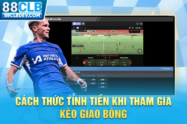 Cách thức tính tiền khi tham gia kèo giao bóng