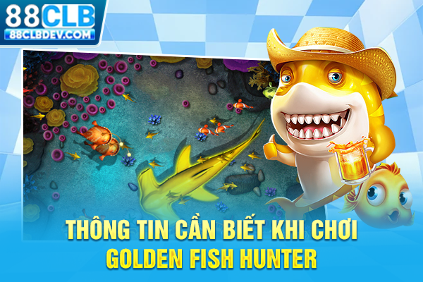 Cách Chơi Bắn Cá Vàng Săn Thưởng Đại Dương 3D Đỉnh Cao 2026 Thông tin cần biết khi chơi Golden Fish Hunter